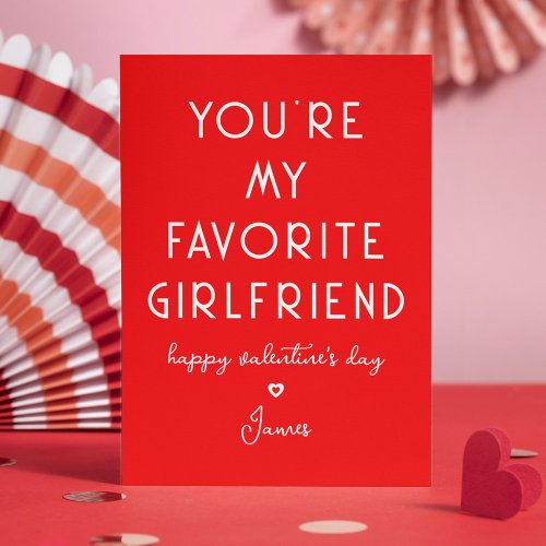 Valentines Day Funny Youre My Favorite Girlfriend Holiday Card