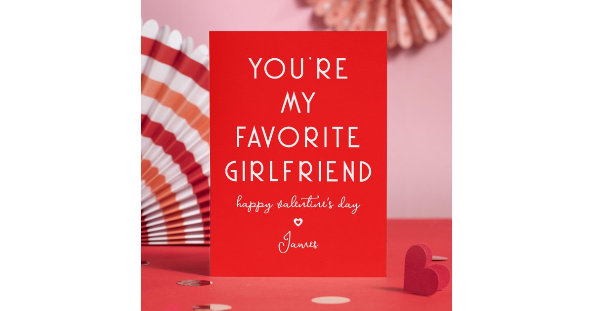 Valentines Day Funny You're My Favorite Girlfriend Holiday Card | Zazzle