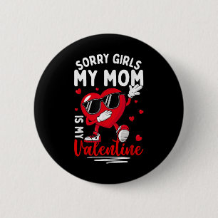 Valentines Day Girls Boys Sorry Girls My Mom Is My Button