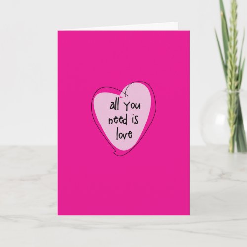 Valentines Day Greeting Card All you need is Love