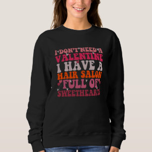 Valentines Day Hair Salon Full of Sweethearts cool Sweatshirt