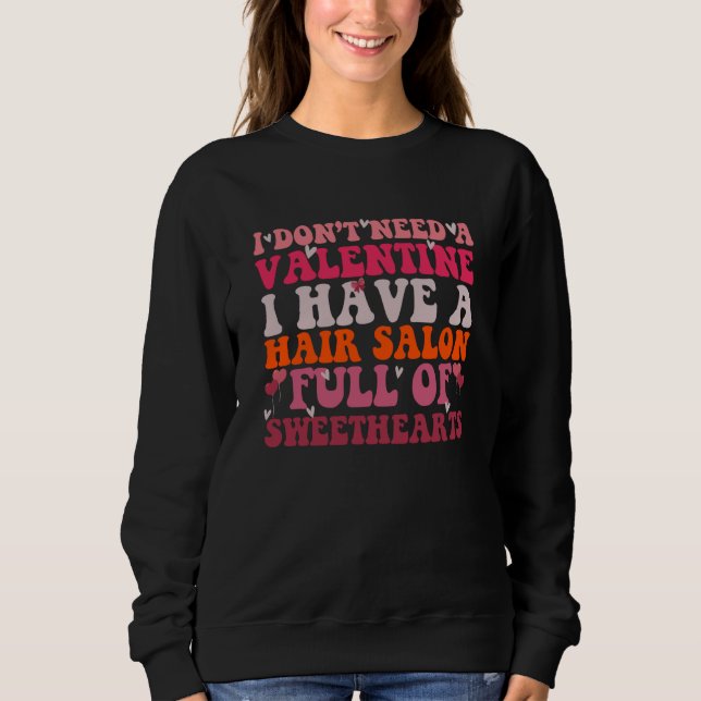 Valentines Day Hair Salon Full of Sweethearts cool Sweatshirt (Front)