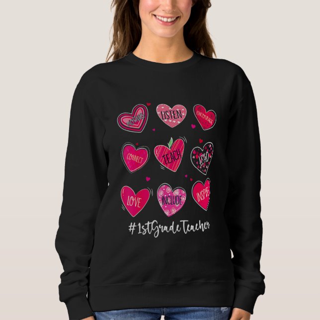 Valentine's Day Hearts Teach Love Inspire 1st Grad Sweatshirt (Front)