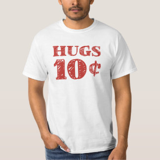 Valentine's Day Hugs 10 Cents T-Shirt
