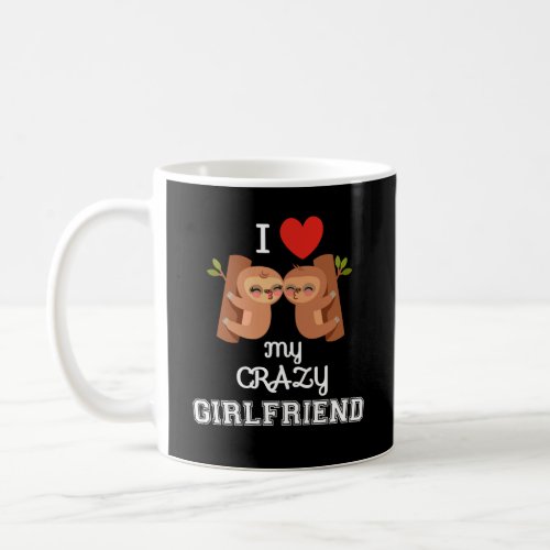 Valentines day I love my crazy girlfriend gift Coffee Mug