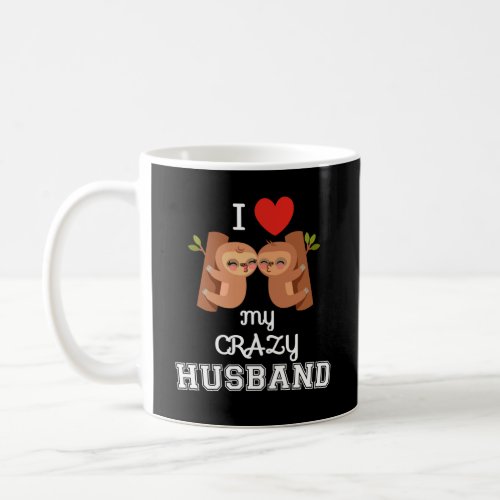 Valentines day I love my crazy husband gift Coffee Mug