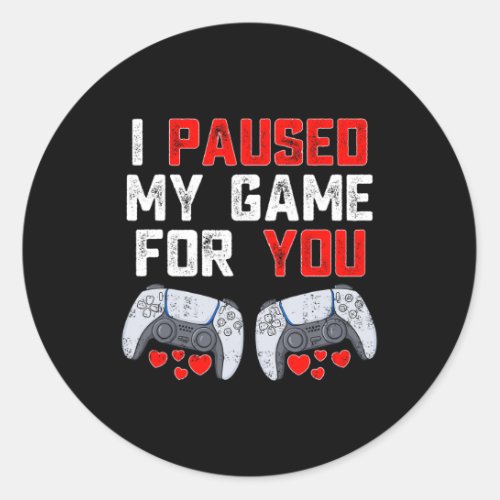 Valentines Day I Paused My Game For You Fun Gamer  Classic Round Sticker