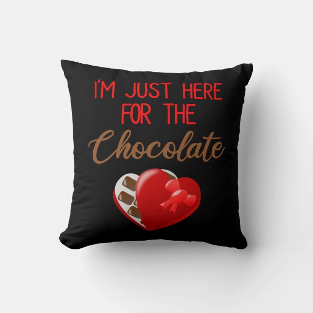 Valentine's Day I'm Just Here For The Chocolate Throw Pillow (Front)