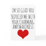 valentines day IM SO GLAD YOU SEDUCED ME Holiday Card valentines day IM SO GLAD YOU SEDUCED ME Holiday Card