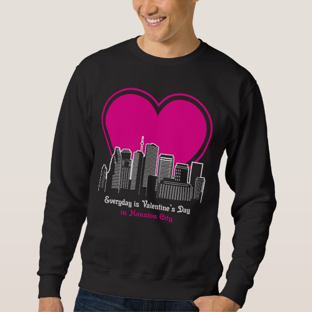 Valentine's Day in Houston City  Sweatshirt (Front)