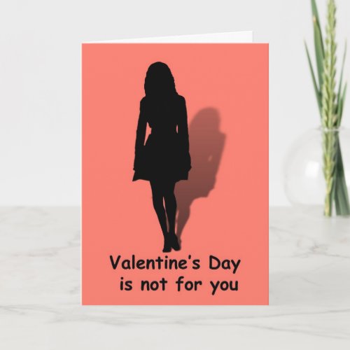 Valentines Day is not for you Holiday Card