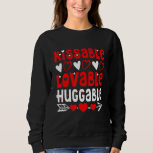 Valentine's Day Kissable Lovable Huggable Funny V- Sweatshirt