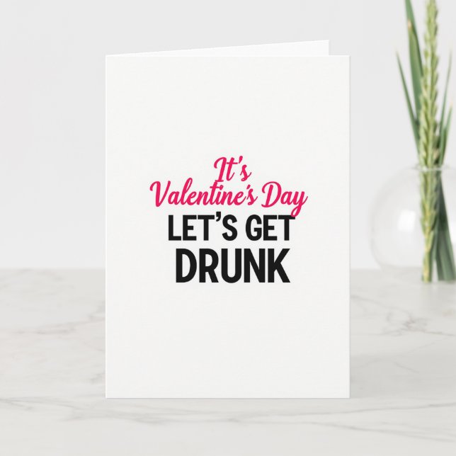 Valentines Day Lets Get Drunk Card (Front)