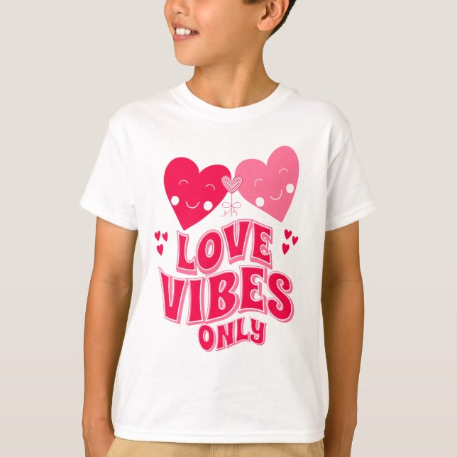 Valentine's Day Love Vibes Only T-Shirt (Front)