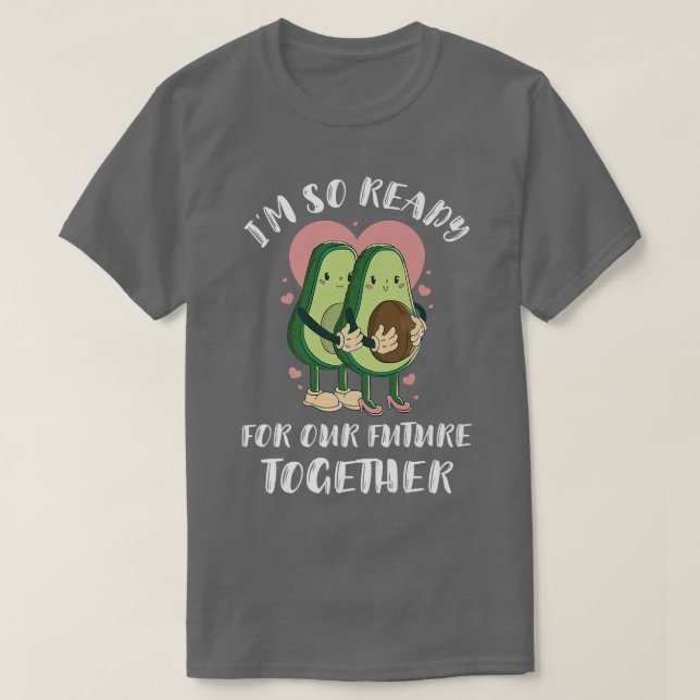 Valentines Day Lovely Avocado Im So Ready For Our  T-Shirt (Design Front)