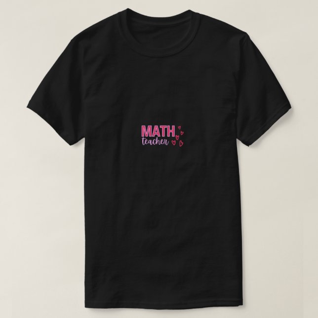 Valentine's Day Math Teacher Design with Hearts  T-Shirt (Design Front)