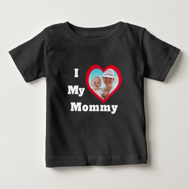 Valentines Day Mothers Photo Text I Love My Mommy Baby T-Shirt (Front)