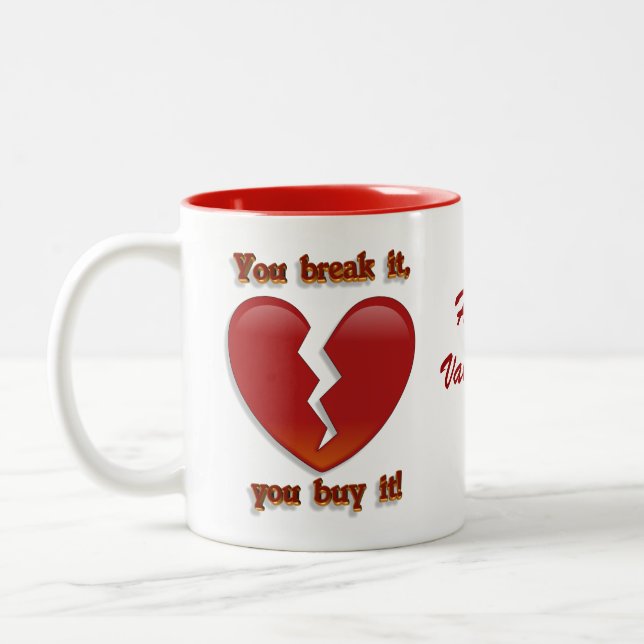 Valentines day mug, "You break it, you buy it" Two-Tone Coffee Mug (Left)