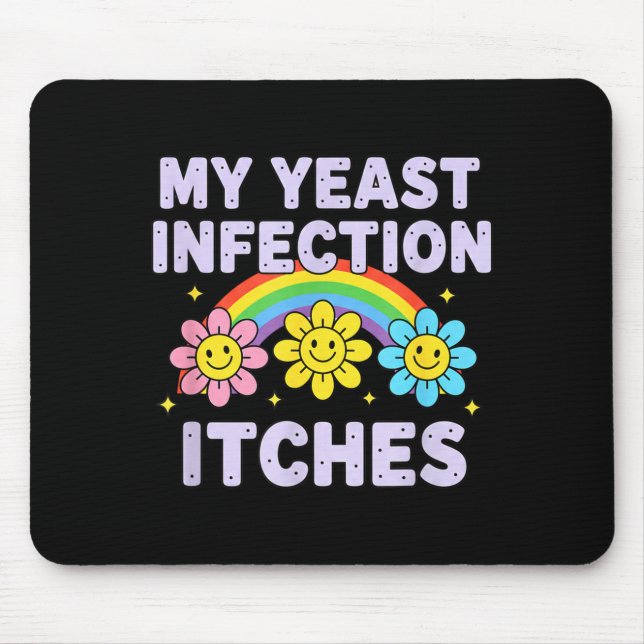 Valentine's Day My Yeast Infection Itches Funny Cr Mouse Pad (Front)