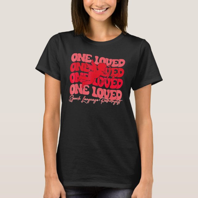 Valentines Day One Loved Speech Language Pathologi T-Shirt (Front)
