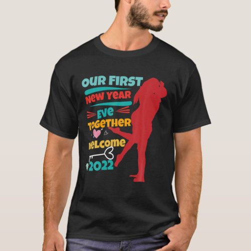 Valentines Day Our First New Years Eve Together We T_Shirt