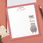 Valentine's Day Owl Teacher Gift Notepad<br><div class="desc">All you need is love... and an amazing teacher appreciation gift to show how grateful you are for that special teacher in your life! This adorable notepad features a sweet watercolor owl holding a little red heart with cute text reading, "Owl you need is love". Perfect for Valentine's Day, end...</div>
