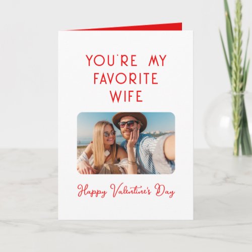 Valentines Day Photo Youre My Favorite Wife Card
