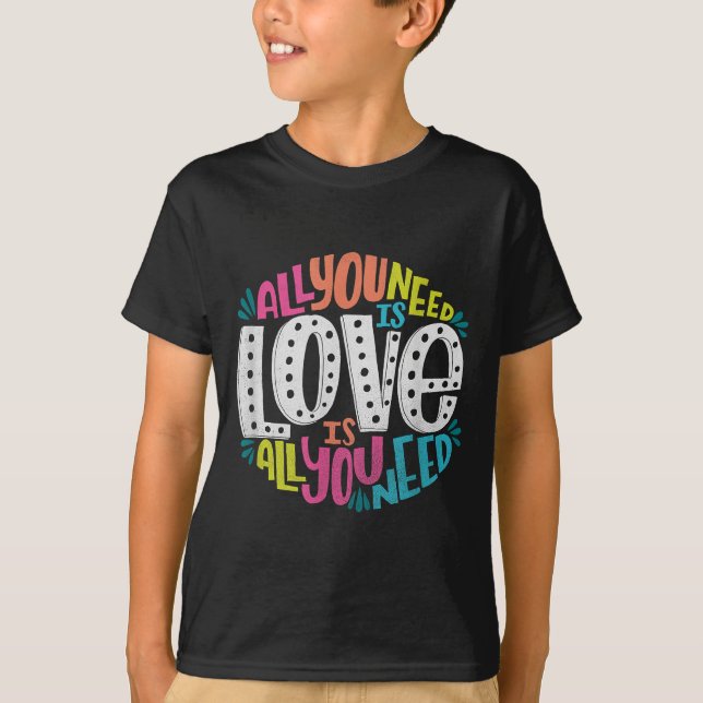 Valentine's Day Product - All You Need Is Love  T-Shirt (Front)