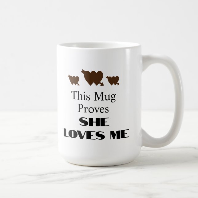 Valentine's Day She Loves Me Funny Quote Coffee Mug (Right)
