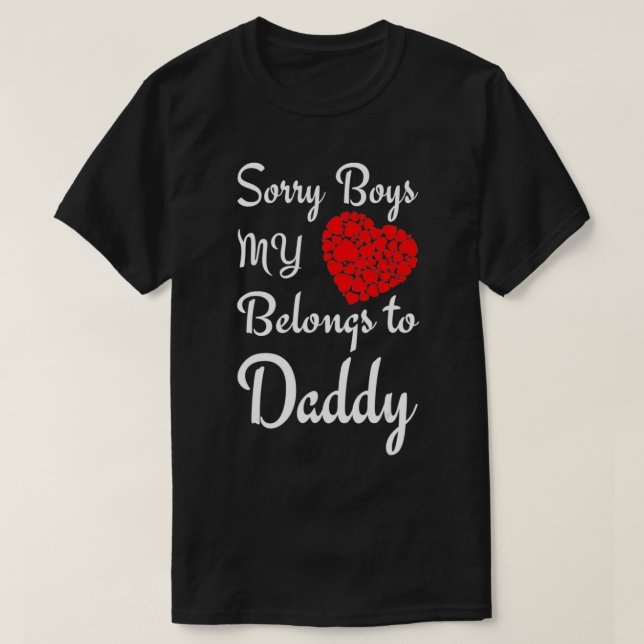 Valentine's Day Sorry Boys My Heart Belongs To Dad T-Shirt (Design Front)