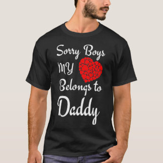 Valentine's Day Sorry Boys My Heart Belongs To Dad T-Shirt