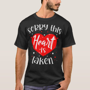 Valentines Day Sorry This Heart Is Taken Matching  T-Shirt