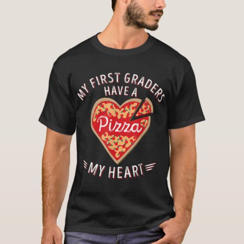 Valentines Day Teacher  First Grade Pizza My Heart T_Shirt