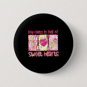 Valentines Day Teacher Kids My Cl Is Full Of Sweet Button