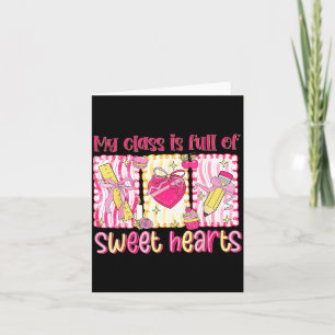 Valentines Day Teacher Kids My Cl Is Full Of Sweet Card