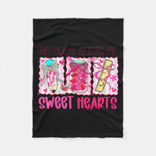 Valentines Day Teacher Kids My Cl Is Full Of Sweet Fleece Blanket