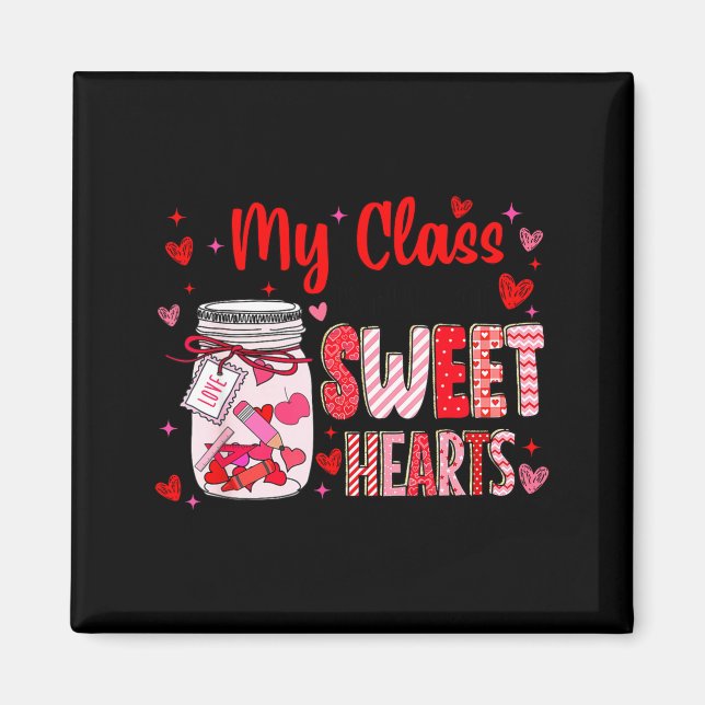 Valentines Day Teacher Kids My Cl Is Full Of Sweet Magnet (Front)