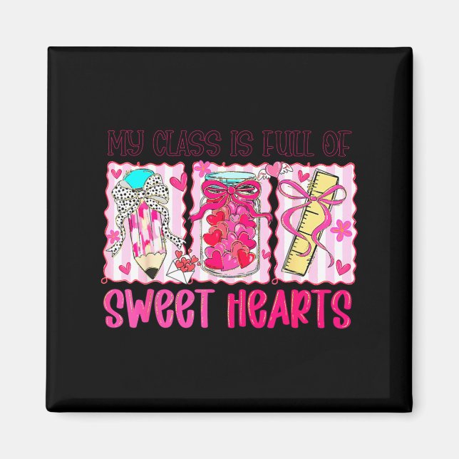 Valentines Day Teacher Kids My Cl Is Full Of Sweet Magnet (Front)