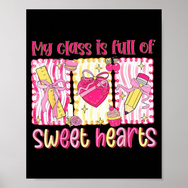Valentines Day Teacher Kids My Cl Is Full Of Sweet Poster (Front)