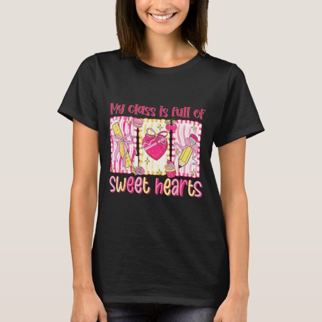 Valentines Day Teacher Kids My Cl Is Full Of Sweet T-Shirt (Front)