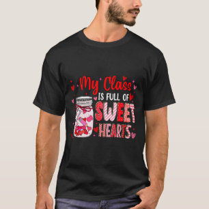 Valentines Day Teacher Kids My Cl Is Full Of Sweet T-Shirt