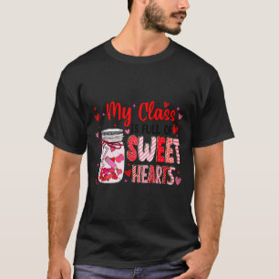 Valentines Day Teacher Kids My Cl Is Full Of Sweet T-Shirt
