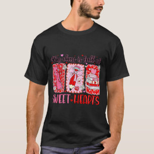 Valentines Day Teacher Kids My Cl Is Full Of Sweet T-Shirt