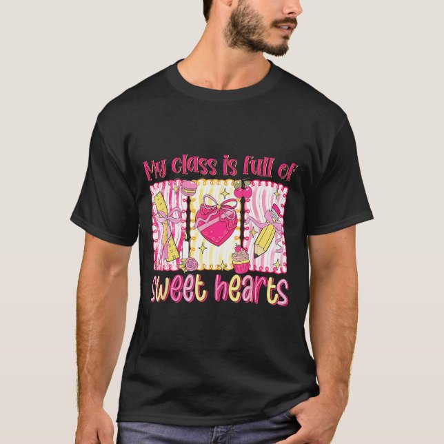 Valentines Day Teacher Kids My Cl Is Full Of Sweet T-Shirt (Front)