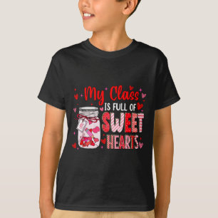 Valentines Day Teacher Kids My Cl Is Full Of Sweet T-Shirt