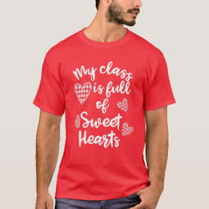 Valentines Day Teacher My Class Is Full Of Sweethe T-Shirt