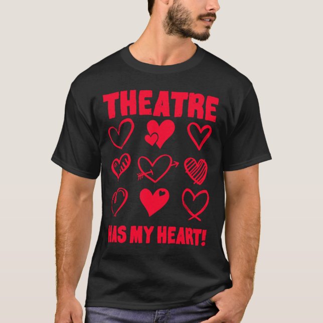 Valentine's Day Theatre Has My Heart Appreciation T-Shirt (Front)