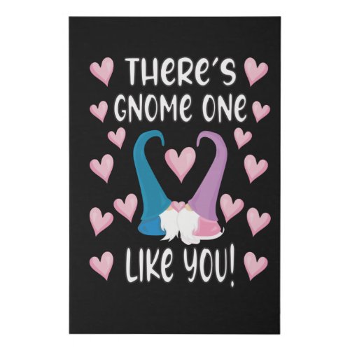 Valentines Day There is Gnome one like You Faux Canvas Print