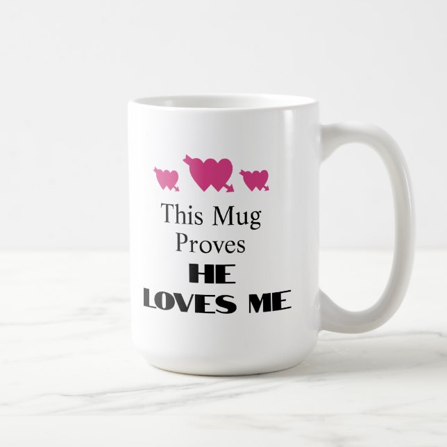 Valentine's Day This Mug Proves He Loves Me Funny (Right)