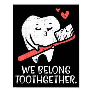 Valentines Day Tooth Brush We Belong Together Dent Poster
